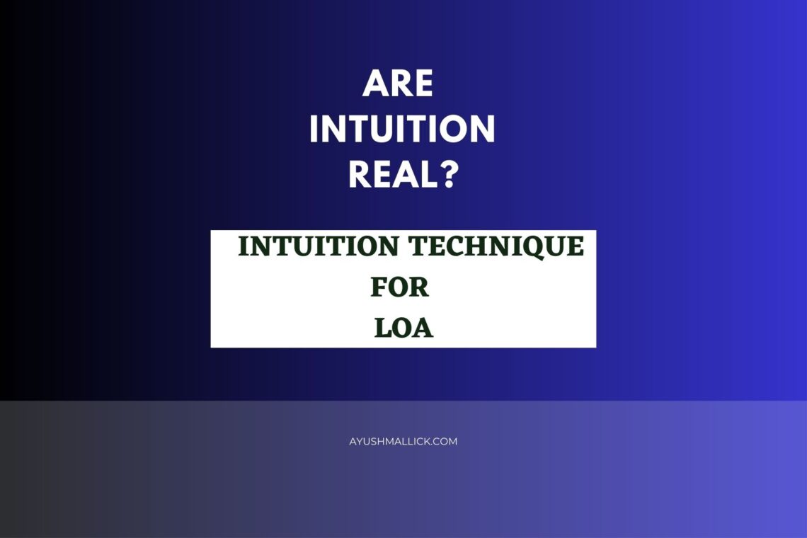 Are Intuition Real? Intuition LOA Technique.