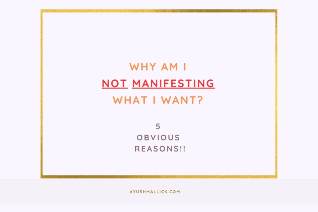 Why Am I Not Manifesting What I Want?