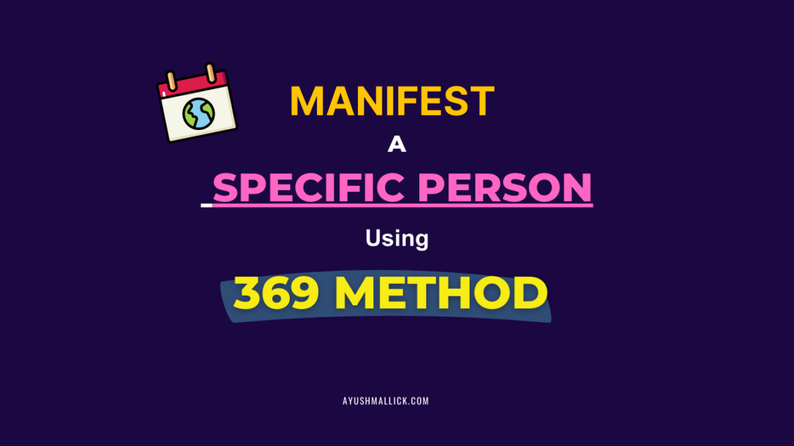 Manifest a Specific Person with 369 Method