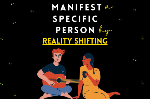 Reality Shifting Specific Person Manifestation Method