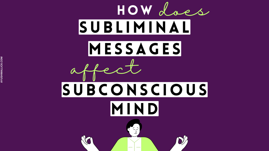 How does subliminal messages affect the subconscious mind