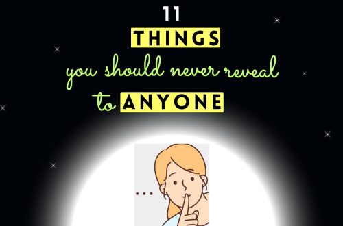 11 Things You Should Never Reveal To Anyone In Life