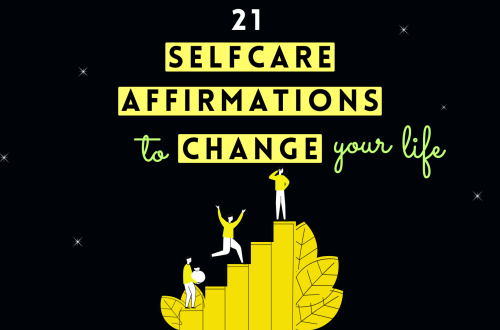 21 Self Care Affirmations That Will Change Your Life Forever