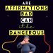 Are Affirmations Bad Can It Be Dangerous For Your Subconscious Mind