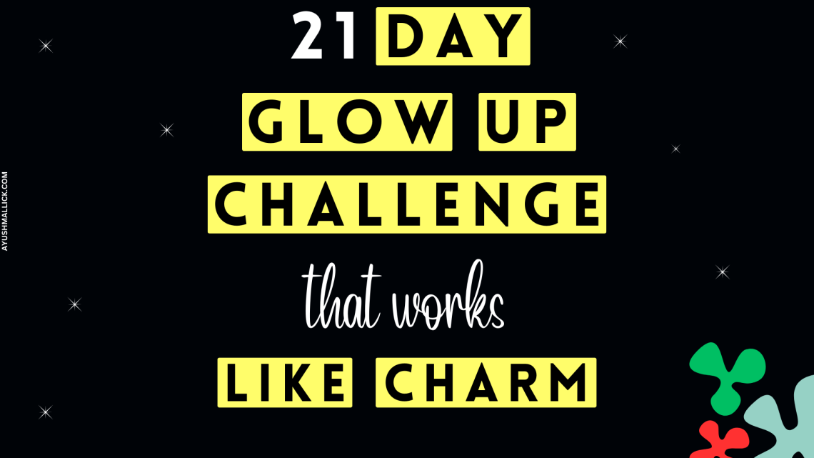 21 Day Glow Up Challenge That Works Like Charm