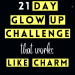 21 Day Glow Up Challenge That Works Like Charm