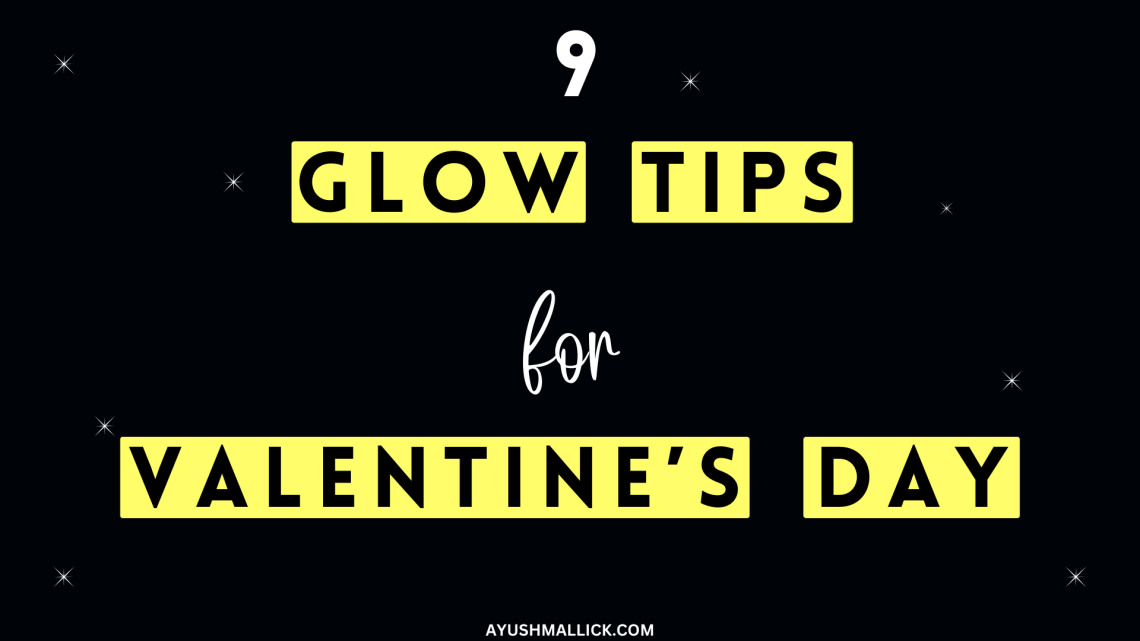 9 Glow Up Tips For Valentine's Day That Will Impress Him