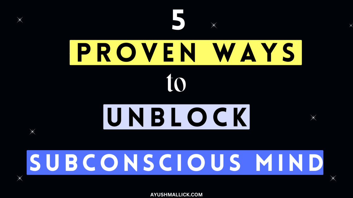 10 Proven Ways To Remove Subconscious Mind Blockage