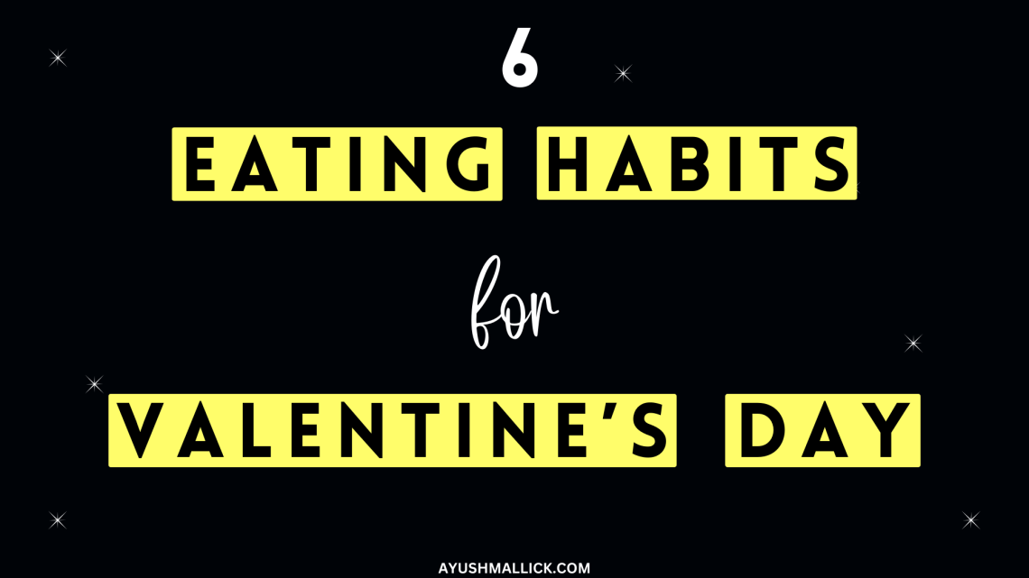 6 Simple Eating Habits To Start Before Valentine's Day Week