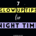 7 Glow Up Night Routine To Do Before Sleep