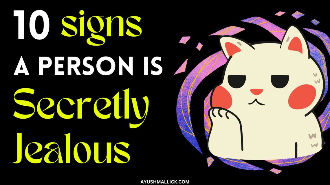 10 signs a person is secretly jealous